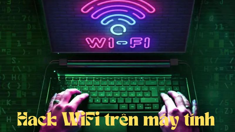 hack wifi trên máy tính