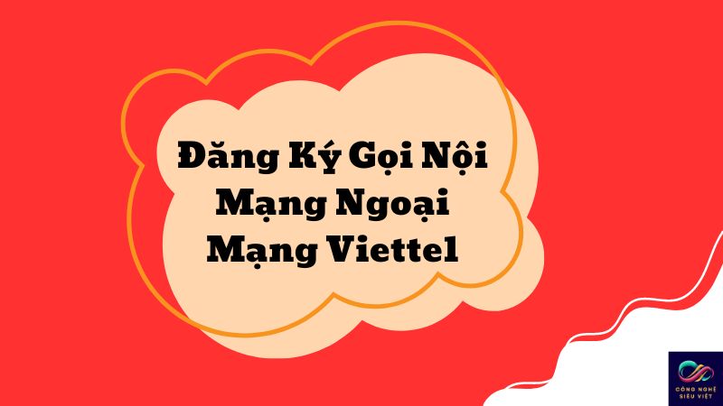 đăng ký gọi nội mạng ngoại mạng viettel